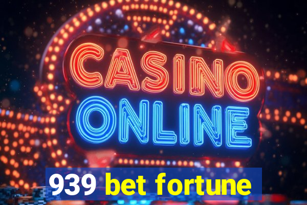 939 bet fortune